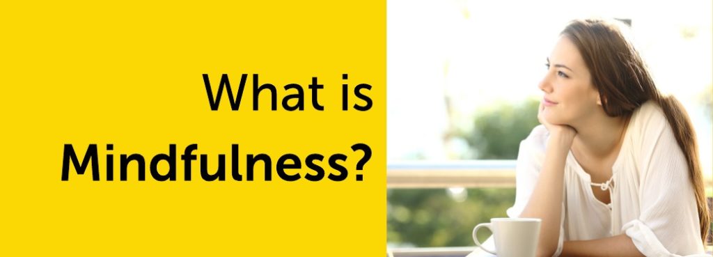 What is Mindfulness and How Does it Work?